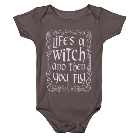 Life's A Witch And Then You Fly Baby One-Piece