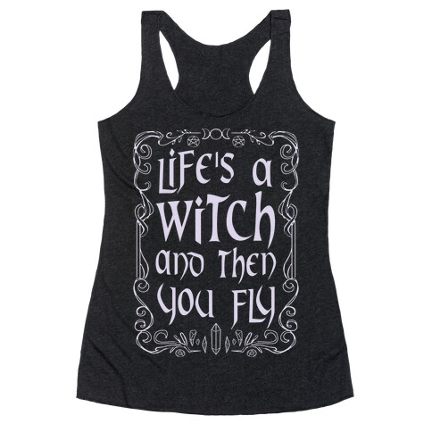 Life's A Witch And Then You Fly Racerback Tank Top