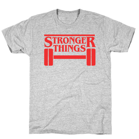 Stronger Things T-Shirt