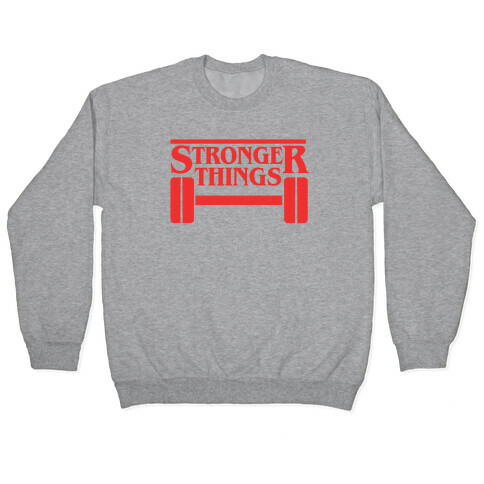 Stronger Things Pullover