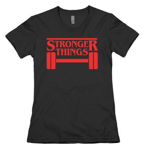 Stronger Things Womens T-Shirt
