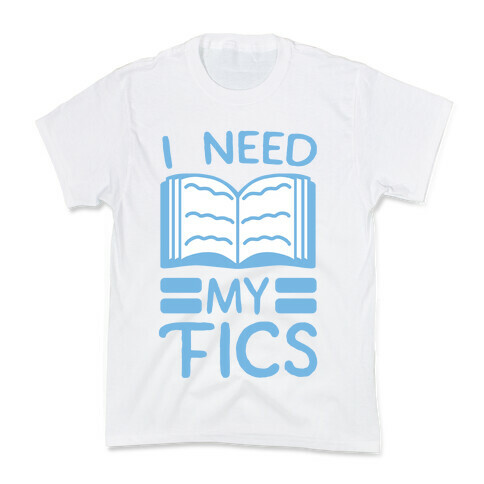 I Need My Fics Kids T-Shirt