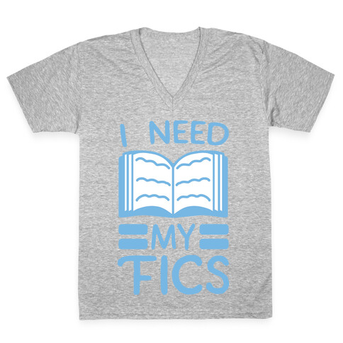 I Need My Fics V-Neck Tee Shirt