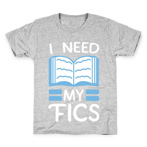 I Need My Fics Kids T-Shirt