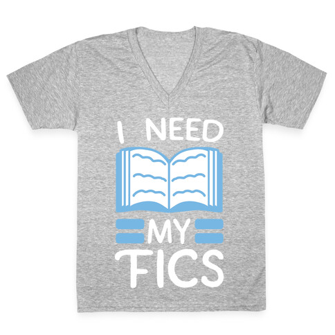 I Need My Fics V-Neck Tee Shirt