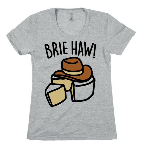 Brie Haw Parody Womens T-Shirt