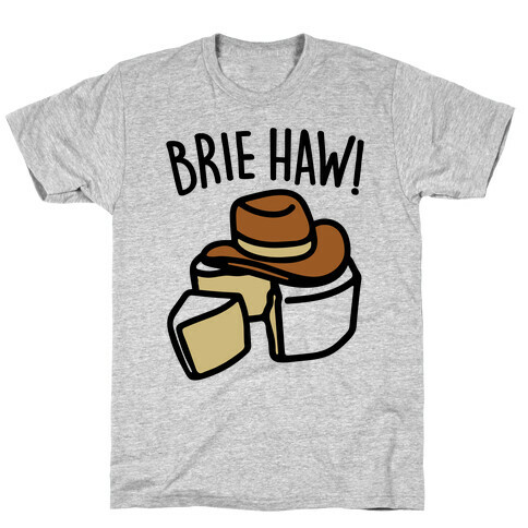 Brie Haw Parody T-Shirt