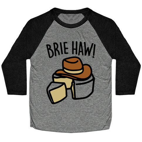 Brie Haw Parody Baseball Tee