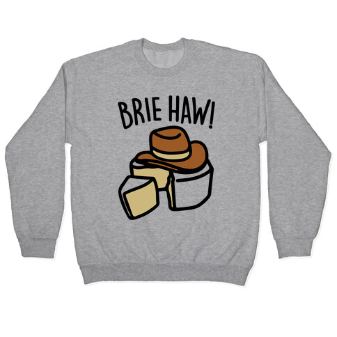 Brie Haw Parody Pullover