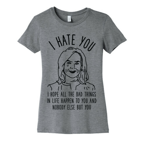 Kirstjen Nielsen I Hate You  Womens T-Shirt