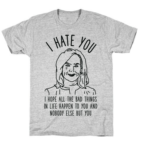 Kirstjen Nielsen I Hate You  T-Shirt