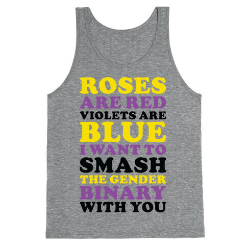 Roses are Red Violets are Blue I Want To Smash The Gender Binary With You Tank Top