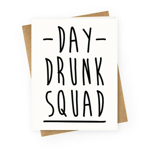 Day Drunk Squad Greeting Card
