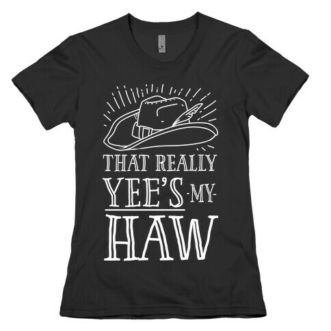 That Really Yee's My Haw Womens T-Shirt