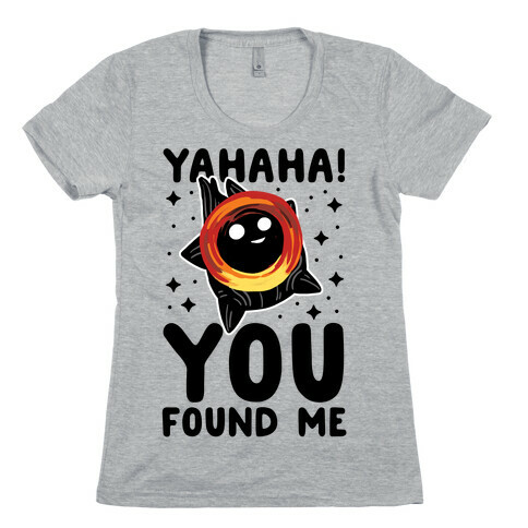 Yahaha! You Found Me! - Black Hole Womens T-Shirt