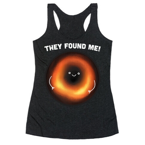 They Found Me Black Hole Racerback Tank Top