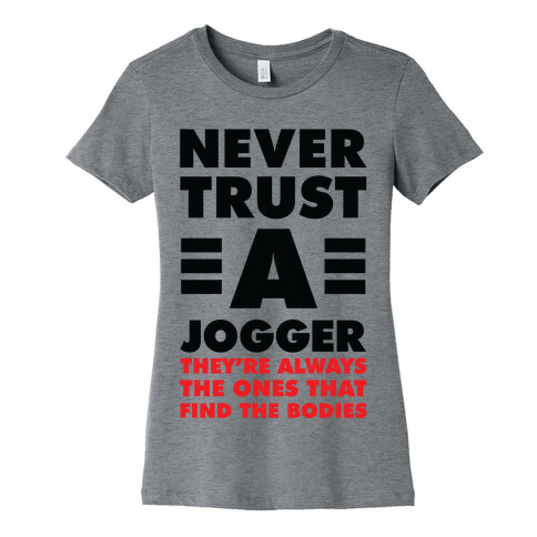 Never Trust a Jogger Womens T-Shirt