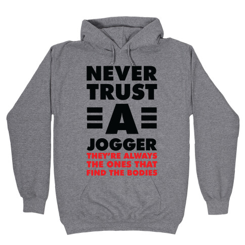 Never Trust a Jogger Hooded Sweatshirt