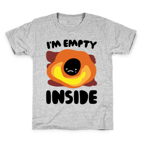 I'm Empty Inside Black Hole Parody Kids T-Shirt
