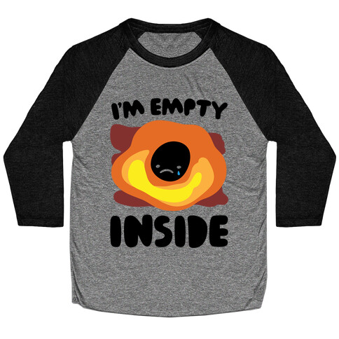 I'm Empty Inside Black Hole Parody Baseball Tee