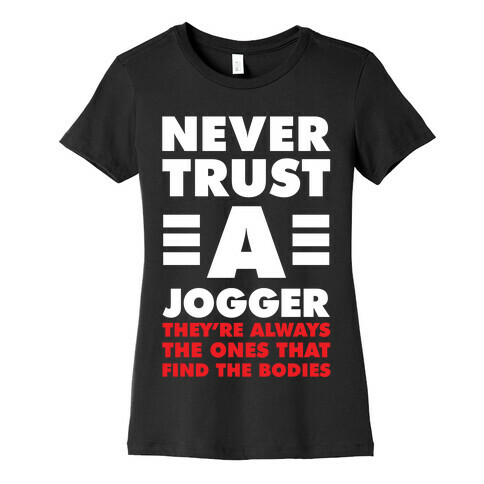 Never Trust a Jogger Womens T-Shirt