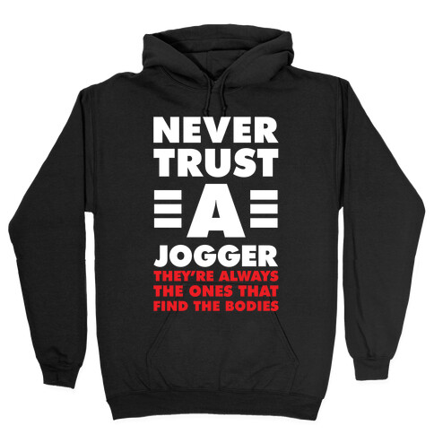 Never Trust a Jogger Hooded Sweatshirt