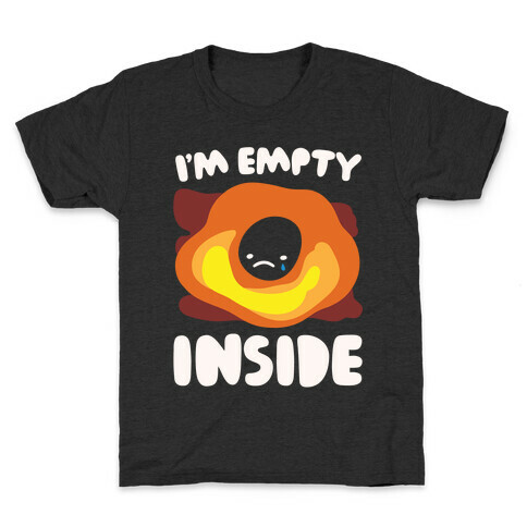 I'm Empty Inside Black Hole Parody White Print Kids T-Shirt