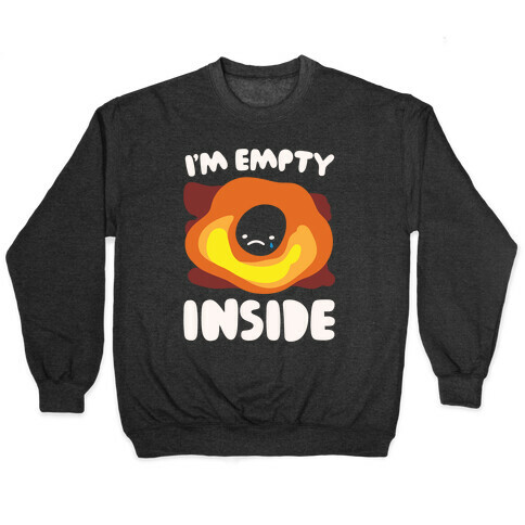 I'm Empty Inside Black Hole Parody White Print Pullover