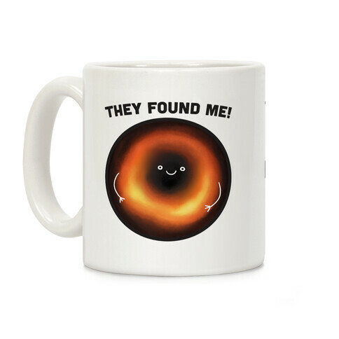 They Found Me Black Hole Coffee Mug