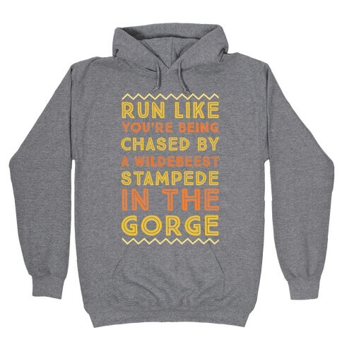 Run Like You're Being Chased By a Wildebeest Stampede in the Gorge Hooded Sweatshirt