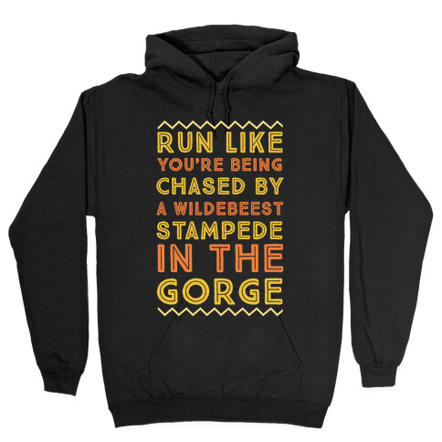 Run Like You're Being Chased By a Wildebeest Stampede in the Gorge Hooded Sweatshirt