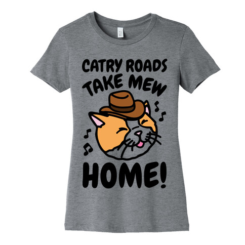 Catry Roads Take Mew Home Parody Womens T-Shirt