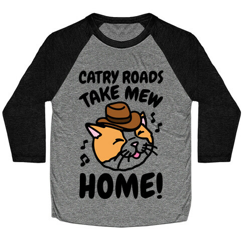 Catry Roads Take Mew Home Parody Baseball Tee