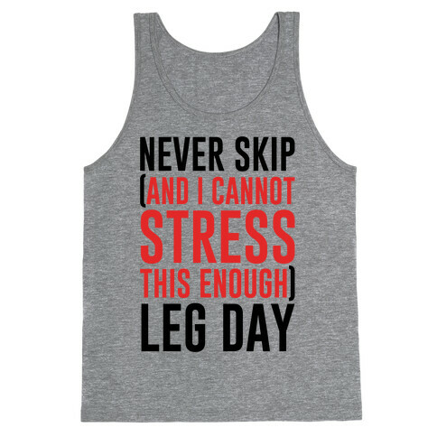 Never Skip and I Cannot Stress This Enough Leg Day Tank Top