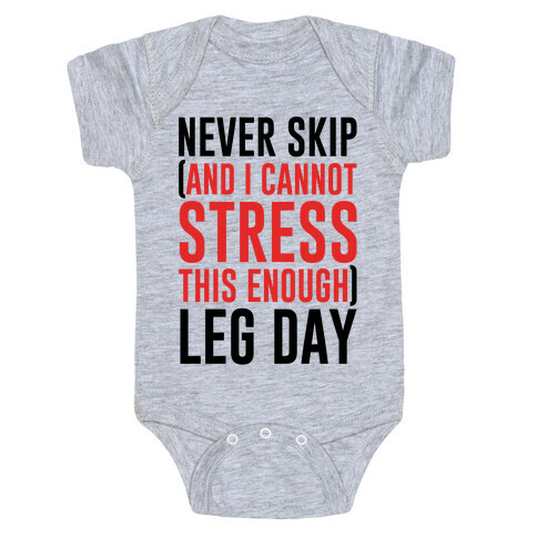 Never Skip and I Cannot Stress This Enough Leg Day Baby One-Piece
