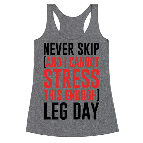 Never Skip and I Cannot Stress This Enough Leg Day Racerback Tank Top