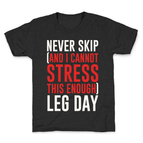 Never Skip and I Cannot Stress This Enough Leg Day White Print Kids T-Shirt