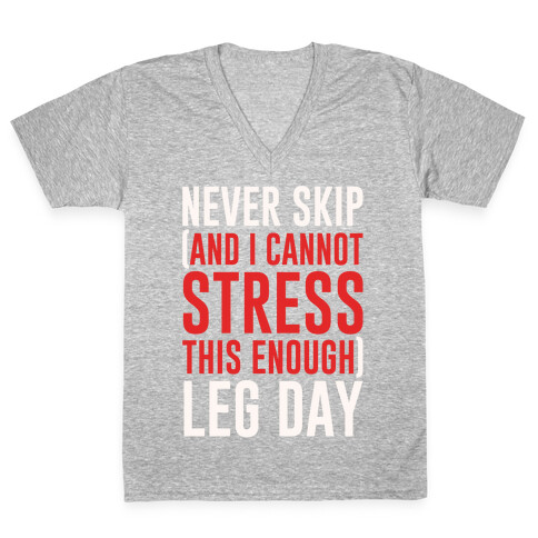 Never Skip and I Cannot Stress This Enough Leg Day White Print V-Neck Tee Shirt