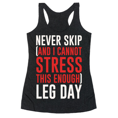 Never Skip and I Cannot Stress This Enough Leg Day White Print Racerback Tank Top