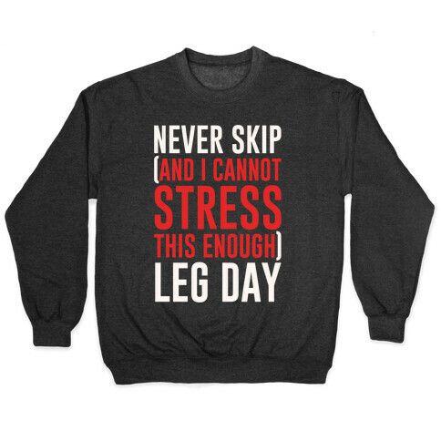 Never Skip and I Cannot Stress This Enough Leg Day White Print Pullover