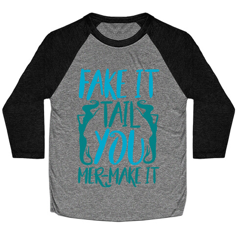 Fake It Tail You Mer-Make It White Print Baseball Tee