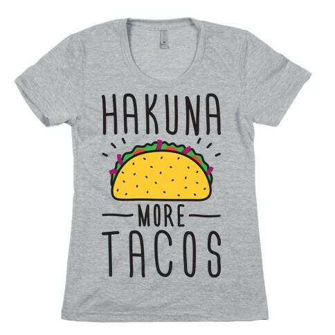 Hakuna More Tacos Womens T-Shirt