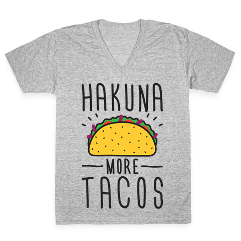 Hakuna More Tacos V-Neck Tee Shirt