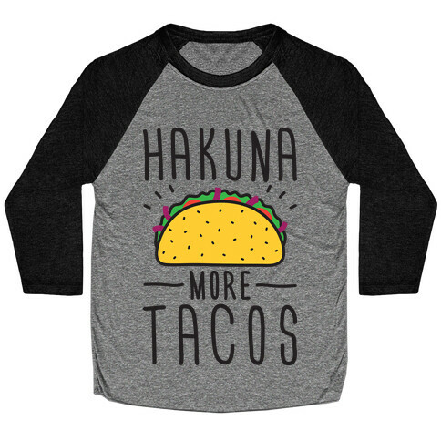 Hakuna More Tacos Baseball Tee