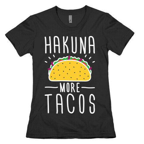 Hakuna More Tacos Womens T-Shirt