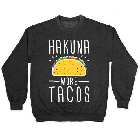 Hakuna More Tacos Pullover