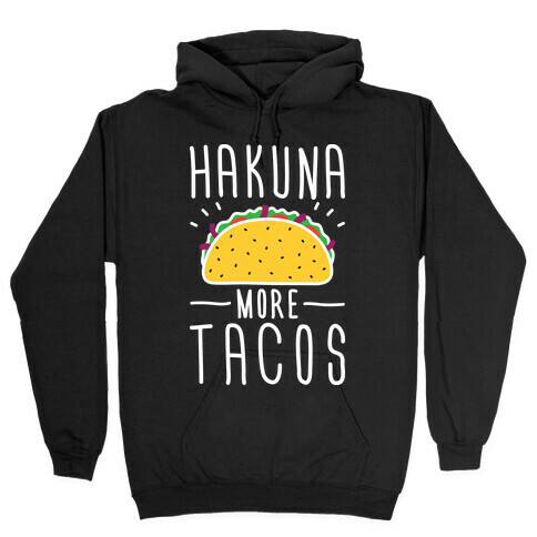 Hakuna More Tacos Hooded Sweatshirt