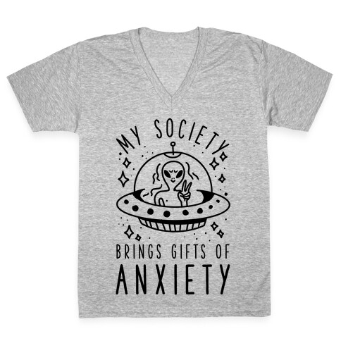 My Society Brings Gifts of Anxiety  V-Neck Tee Shirt