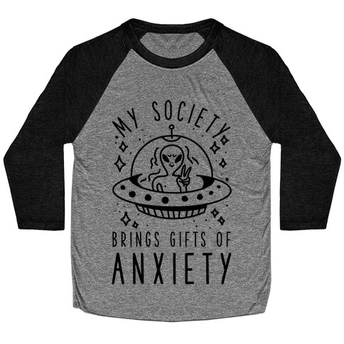 My Society Brings Gifts of Anxiety  Baseball Tee