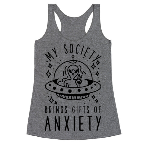 My Society Brings Gifts of Anxiety  Racerback Tank Top